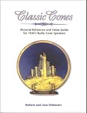 Classic Cones: Pictorial Reference and Value Guide for 1920s Radio Cone Speakers