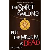 The Spirit is Willing, but the Medium is Dead (Vera Geist Mysteries)