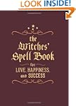 The Witches' Spell Book: For Love, Ha...