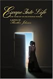 Escape Into Life: The Story of Six Exceptional Women