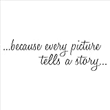 Because Every Picture Tells a Story wall saying vinyl lettering home decor stickers appliques quotes