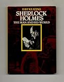 Sherlock Holmes : the man and his world