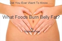 Click to Download Free Kindle Book -> What Foods Burn Belly Fat?