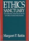 Ethics in the sanctuary : examining the practices of organized religion