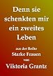 Denn sie schenkten mir ein zweites Leben (Starke Frauen)