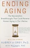 Ending Aging: The Rejuvenation Breakthroughs That Could Reverse Human Aging in Our Lifetime