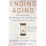 Ending Aging: The Rejuvenation Breakthroughs That Could Reverse Human Aging in Our Lifetime