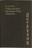 Tribute and profit : Sino-Siamese trade, 1652-1853