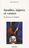 Insultes, injures et vannes : En France et au Maghreb
