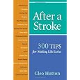 After a Stroke: 300 Tips for Making Life Easier
