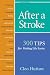 After a Stroke: 300 Tips for Making Life Easier