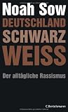 Deutschland Schwarz Wei&szlig; - Der allt&auml;gliche Rassismus - Noah Sow