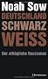 Deutschland Schwarz Wei�. Der allt�gliche Rassismus
