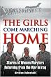The Girls Come Marching Home 1st (first) edition Text Only