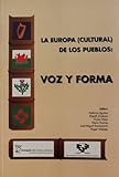 La Europa (cultural) de los pueblos : voz y forma