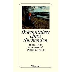 Bekenntnisse eines Suchenden. Juan Arias im Gespr�ch mit Paulo Coelho