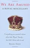 We Are Amused: A Royal Miscellany