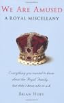 We Are Amused: A Royal Miscellany