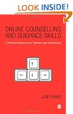 Online Counselling and Guidance Skills: A Practical Resource for Trainees and Practitioners