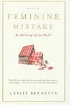 The Feminine Mistake: Are We Giving Up Too Much?