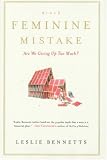The Feminine Mistake: Are We Giving Up Too Much?