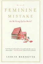 Feminine Mistake, The: Are We Giving Up Too Much?