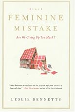 The Feminine Mistake: Are We Giving Up Too Much?