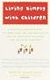 Living Simply with Children: A Voluntary Simplicity Guide for Moms, Dads, and Kids Who Want to Reclaim the Bliss of Childhood and the Joy of Parenting