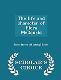 The Life and Character of Flora McDonald - Scholar's Choice Edition