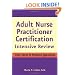 Adult Nurse Practitioner Certification: Intensive Review