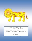 KIDDY TALES ~~ FIRST SIGHT WORDS ~~ BOOK 1 ~~ Easy Kid-Friendly Stories for the Beginning Reader and ESL student (Kiddy Tales Sight Words for Beginning Readers)