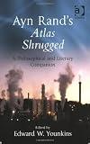 Ayn Rands Atlas Shrugged: A Philosophical and Literary Companion