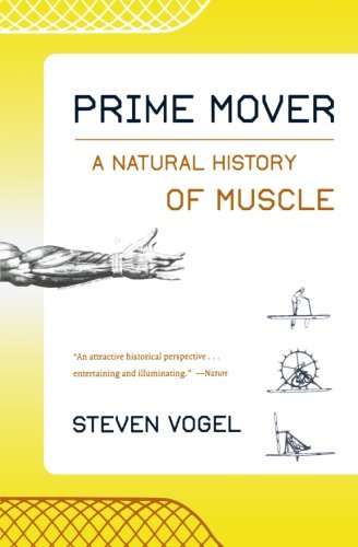 prime mover a natural history of muscle