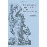 The Sciences of Homosexuality in Early Modern Europedi Kenneth Borris