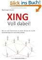 XING - Voll dabei!: Wie aus einer Karteileiche ein aktiver Netzwerker wurde. Anwendertipps f�r Ihren XING Auftritt