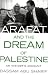 Arafat and the Dream of Palestine: An Insider's Account