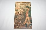 George Stephenson : a biographical study of the father of the railways