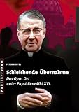 Schleichende Übernahme: Das Opus Dei unter Papst Benedikt XVI
