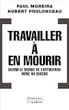 Travailler � en mourir : Quand le monde de l'entreprise m�ne au suicide