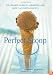 The Perfect Scoop: Ice Creams, Sorbets, Granitas, and Sweet Accompaniments