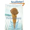 The Perfect Scoop: Ice Creams, Sorbets, Granitas, and Sweet Accompaniments