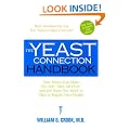 Yeast Connection Handbook: How Yeasts Can Make You Feel Sick All Over and the Steps You Need to Take to Regain Your Health