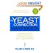 Yeast Connection Handbook: How Yeasts Can Make You Feel Sick All Over and the Steps You Need to Take to Regain Your Health