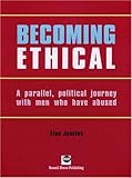 Becoming ethical : a parallel, political journey with men who have abused