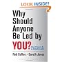 Why Should Anyone Be Led by You?: What It Takes To Be An Authentic Leader