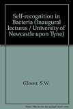 'Self-recognition' in bacteria : an inaugural lecture delivered before the University of Newcastle upon Tyne on Tuesday 5 December 1972