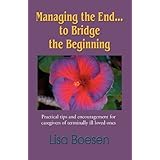 managing the endto bridge the beginning practical tips and encouragement for caregivers of terminally ill