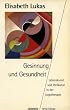 Gesinnung und Gesundheit. Lebenskunst und Heilkunst in der Logotherapie.