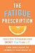 Fatigue Prescription, The