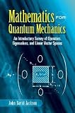 Mathematics for Quantum Mechanics: An Introductory Survey of Operators, Eigenvalues, and Linear Vector Spaces   [MATHEMATICS FOR QUANTUM MECHAN] [Paperback]